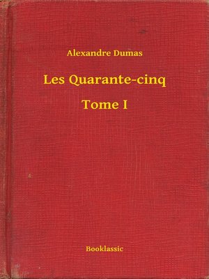 cover image of Les Quarante-cinq--Tome I